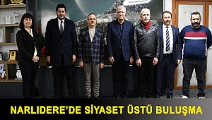 NARLIDERE’DE SİYASET ÜSTÜ BULUŞMA