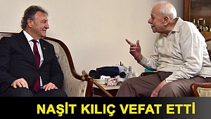 Naşit Kılıç vefat etti
