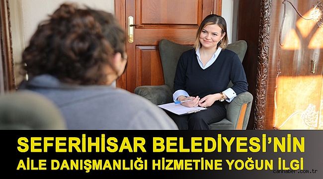 Seferihisar Belediyesi’nin Aile Danışmanlığı hizmetine yoğun ilgi