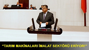 “Tarım makinaları imalat sektörü eriyor!”