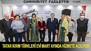 Tatar Kırım Türkleri Evi Mart ayında hizmete açılıyor