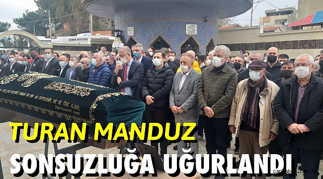 Turan Manduz sonsuzluğa uğurlandı