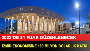 2022’de 31 fuar düzenlenecek... İzmir ekonomisine 100 milyon dolarlık katkı