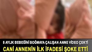8 aylık bebeğini boğmaya çalışıp video çekmişti: Cani annenin ilk ifadesi şoke etti