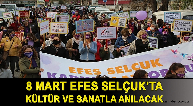 8 MART EFES SELÇUK’TA KÜLTÜR VE SANATLA ANILACAK