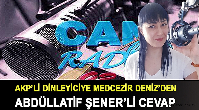 AKP’li Dinleyiciye MedCezir Deniz’den Abdüllatif Şener’li Cevap