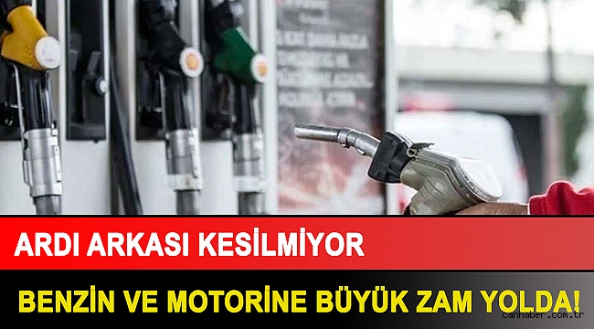 Ardı arkası kesilmiyor: Benzin ve motorine büyük zam yolda!