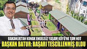 Bakanlıktan Konak Engelsiz Yaşam Köyü'ne Tam not