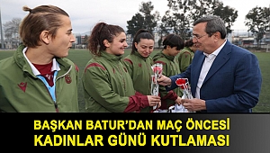 Başkan Batur’dan maç öncesi Kadınlar Günü kutlaması