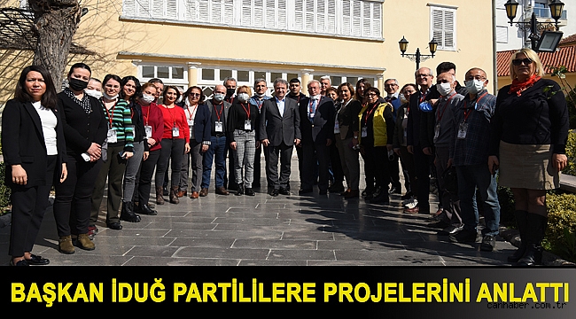 Başkan İduğ partililere projelerini anlattı