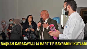 BAŞKAN KARAKAYALI 14 MART TIP BAYRAMINI KUTLADI