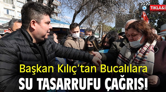 Başkan Kılıç’tan Bucalılara su tasarrufu çağrısı