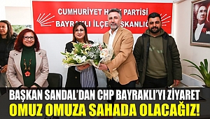 Başkan Sandal’dan CHP Bayraklı’ya ziyaret… Omuz omuza sahada olacağız