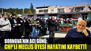 Bornova’nın acı günü : CHP'li Meclis Üyesi hayatını kaybetti