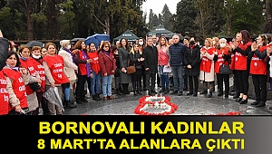 Bornovalı kadınlar 8 Mart’ta alanlara çıktı