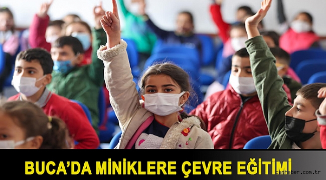 Buca’da miniklere çevre eğitimi