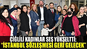 Çiğlili Kadınlar Ses Yükseltti: İstanbul Sözleşmesi Geri Gelecek