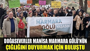 Doğaseverler Manisa Marmara Gölü'nün Çığlığını Duyurmak için Buluştu