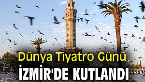 Dünya Tiyatro Günü, İzmir'de kutlandı
