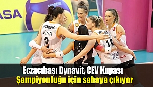 Eczacıbaşı Dynavit, CEV Kupası şampiyonluğu için sahaya çıkıyor