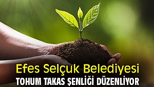 Efes Selçuk Belediyesi, Tohum Takas Şenliği düzenliyor