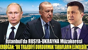 İstanbul'da Rusya-Ukrayna Müzakeresi