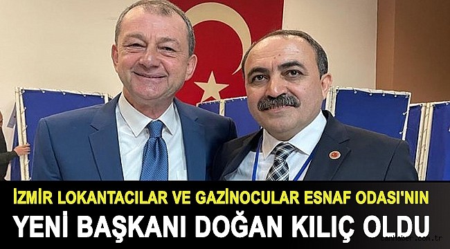 İzmir Lokantacılar ve Gazinocular Esnaf Odası'nın yeni başkanı Doğan Kılıç