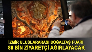 İzmir Uluslararası Doğaltaş Fuarı 80 bin ziyaretçi ağırlayacak