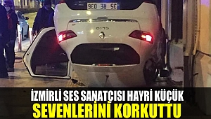 İzmirli Ses Sanatçısı Hayri Küçük Sevenlerini Korkuttu