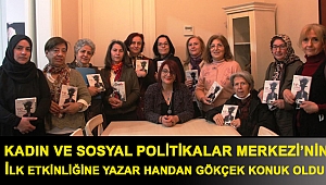 Kadın ve Sosyal Politikalar Merkezi’nin ilk etkinliğine Yazar Handan Gökçek konuk oldu 