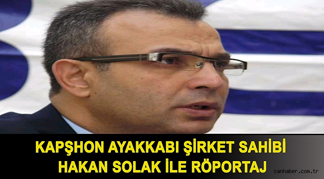 Kapşhon Ayakkabı şirket sahibi Hakan Solak ile röportaj