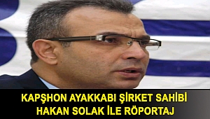Kapşhon Ayakkabı şirket sahibi Hakan Solak ile röportaj