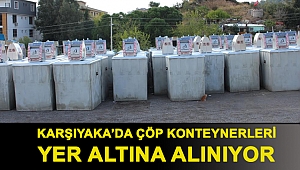 KARŞIYAKA’DA ÇÖP KONTEYNERLERİ YER ALTINA ALINIYOR