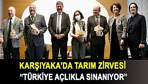 KARŞIYAKA’DA TARIM ZİRVESİ “TÜRKİYE AÇLIKLA SINANIYOR”