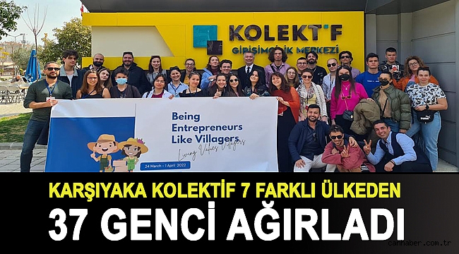 Karşıyaka Kolektif 7 farklı ülkeden 37 genci ağırladı
