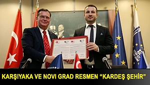 KARŞIYAKA VE NOVI GRAD RESMEN “KARDEŞ ŞEHİR”
