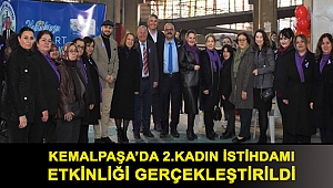 KEMALPAŞA’DA 2.KADIN İSTİHDAMI ETKİNLİĞİ GERÇEKLEŞTİRİLDİ