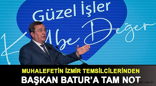 Muhalefetin İzmir temsilcilerinden Batur’a tam not