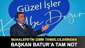 Muhalefetin İzmir temsilcilerinden Batur’a tam not