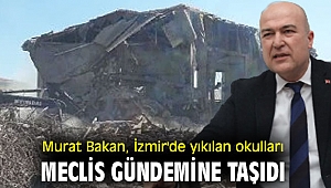 Murat Bakan, İzmir'de yıkılan okulları Meclis gündemine taşıdı
