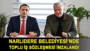 NARLIDERE BELEDİYESİ’NDE TOPLU İŞ SÖZLEŞMESİ İMZALANDI