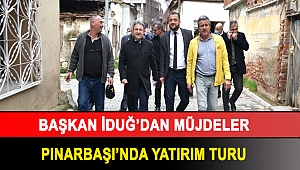 Pınarbaşı’nda yatırım turu