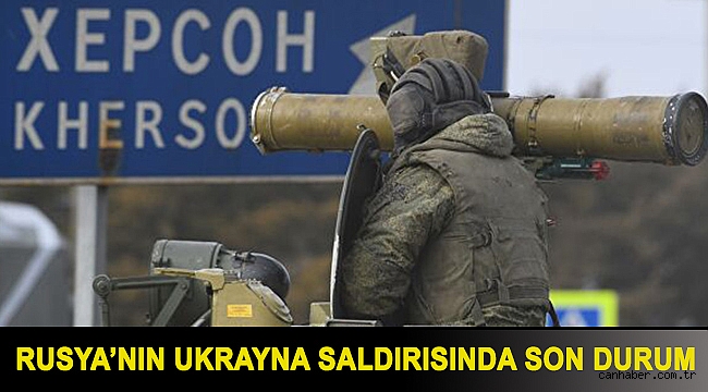 Rusya’nın Ukrayna saldırısında son durum