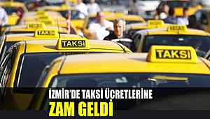 İzmir'de taksi ücretlerine zam geldi