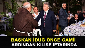 Başkan İduğ önce camii ardından kilise iftarında
