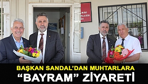Başkan Sandal’dan muhtarlara “bayram” ziyareti