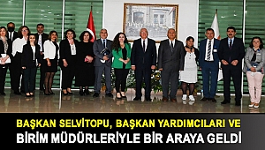 Başkan Selvitopu, başkan yardımcıları ve birim müdürleriyle bir araya geldi