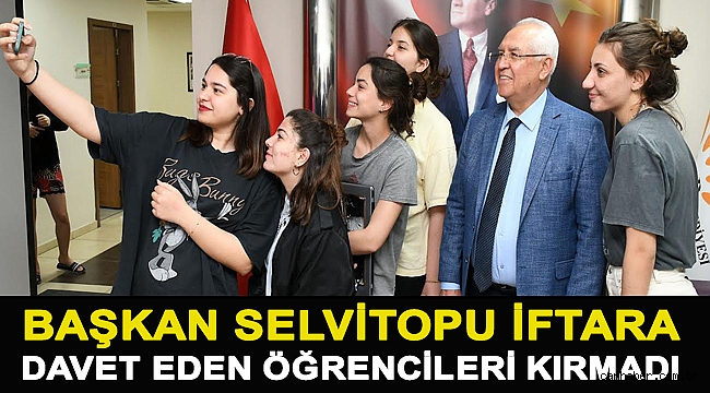 Başkan Selvitopu iftara davet eden öğrencileri kırmadı