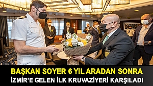 Başkan Soyer 6 yıl aradan sonra İzmir’e gelen ilk kruvaziyeri karşıladı