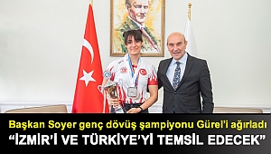 Başkan Soyer genç dövüş şampiyonu Gürel’i ağırladı